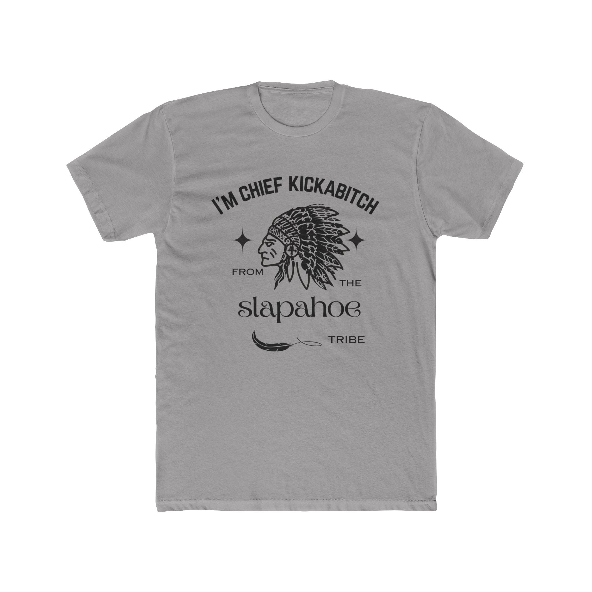 Funny Chief Kickabitch Unisex Cotton Tee, Gifts for Friends, Funny T-Shirt, Tribe Apparel, Casual Wear, Birthday Gift