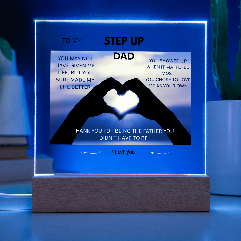 ACRYLIC PLAQUE - STEP UP DAD, YOU SHOWED UP WHEN IT MATTERED