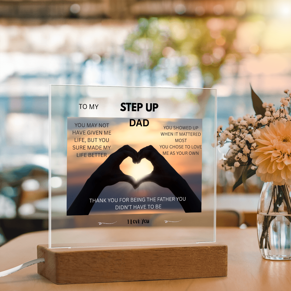 ACRYLIC PLAQUE - STEP UP DAD, YOU SHOWED UP WHEN IT MATTERED