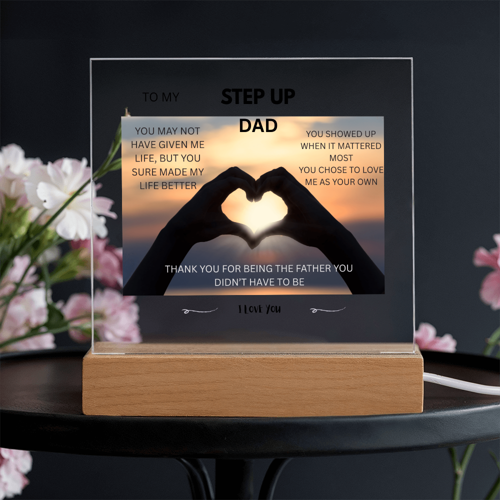 ACRYLIC PLAQUE - STEP UP DAD, YOU SHOWED UP WHEN IT MATTERED