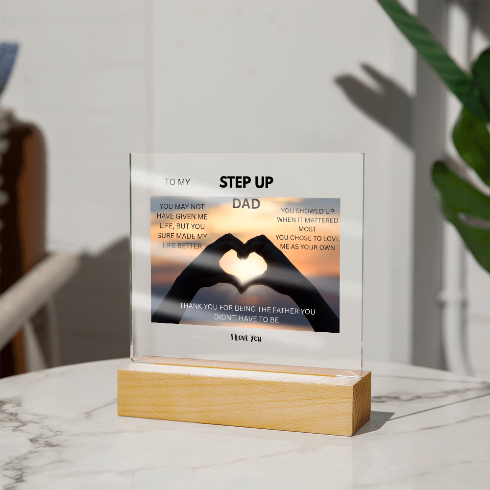 ACRYLIC PLAQUE - STEP UP DAD, YOU SHOWED UP WHEN IT MATTERED