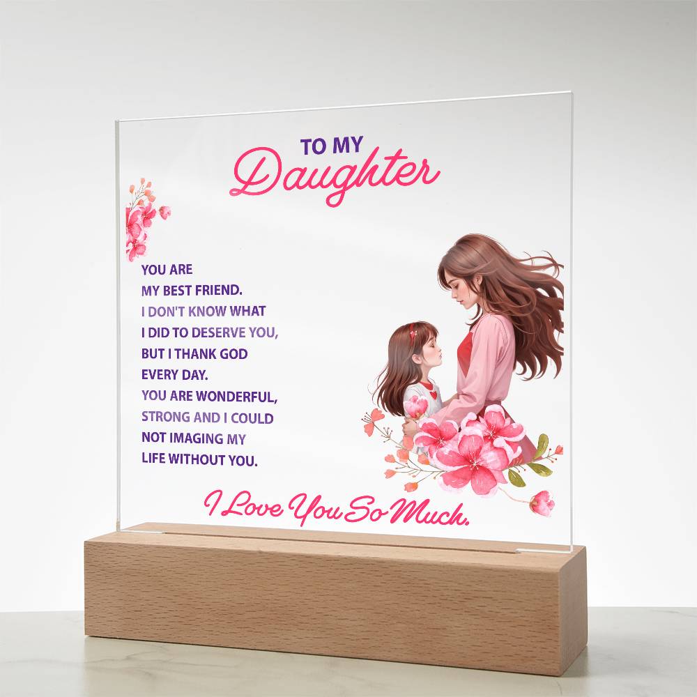 Acrylic lighted Plaque - To my daughter - YOU ARE MY BEST FRIEND