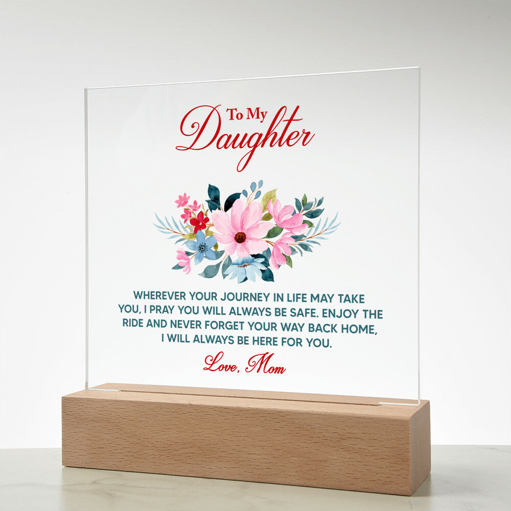 Acrylic lighted Plaque To My Daughter Wherever your journey in life may take you