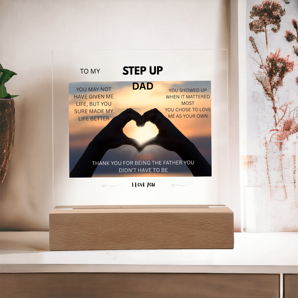 ACRYLIC PLAQUE - STEP UP DAD, YOU SHOWED UP WHEN IT MATTERED