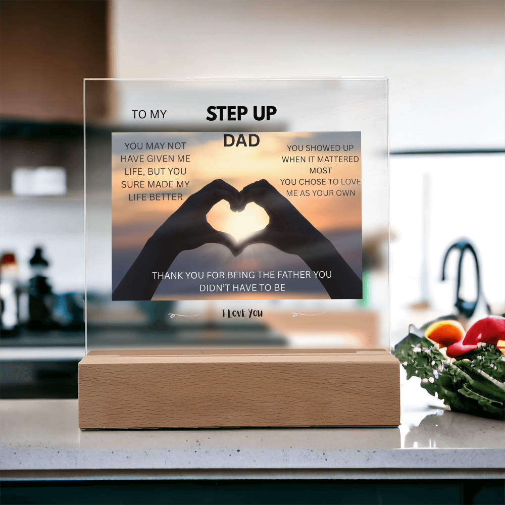 ACRYLIC PLAQUE - STEP UP DAD, YOU SHOWED UP WHEN IT MATTERED