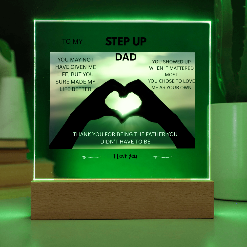 ACRYLIC PLAQUE - STEP UP DAD, YOU SHOWED UP WHEN IT MATTERED