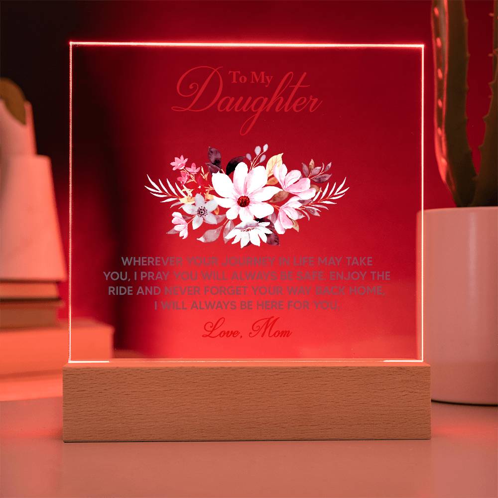 Acrylic lighted Plaque To My Daughter Wherever your journey in life may take you