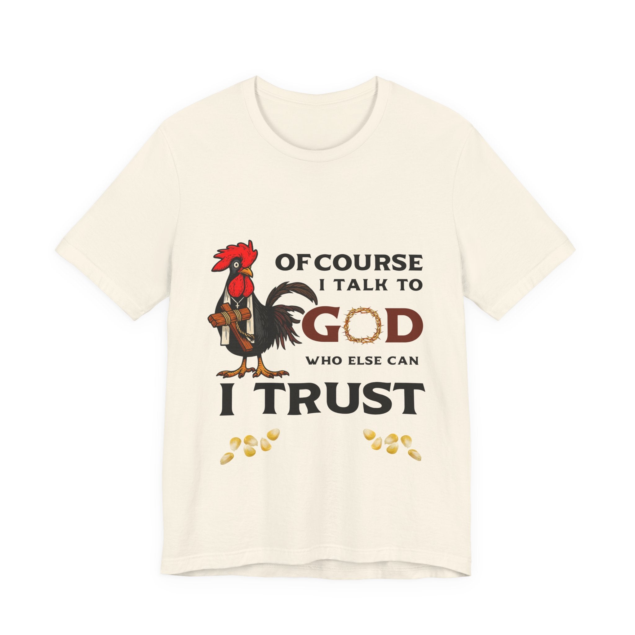 Of Course I Talk to God — Who Else Can I Trust? | Christian Country Tee