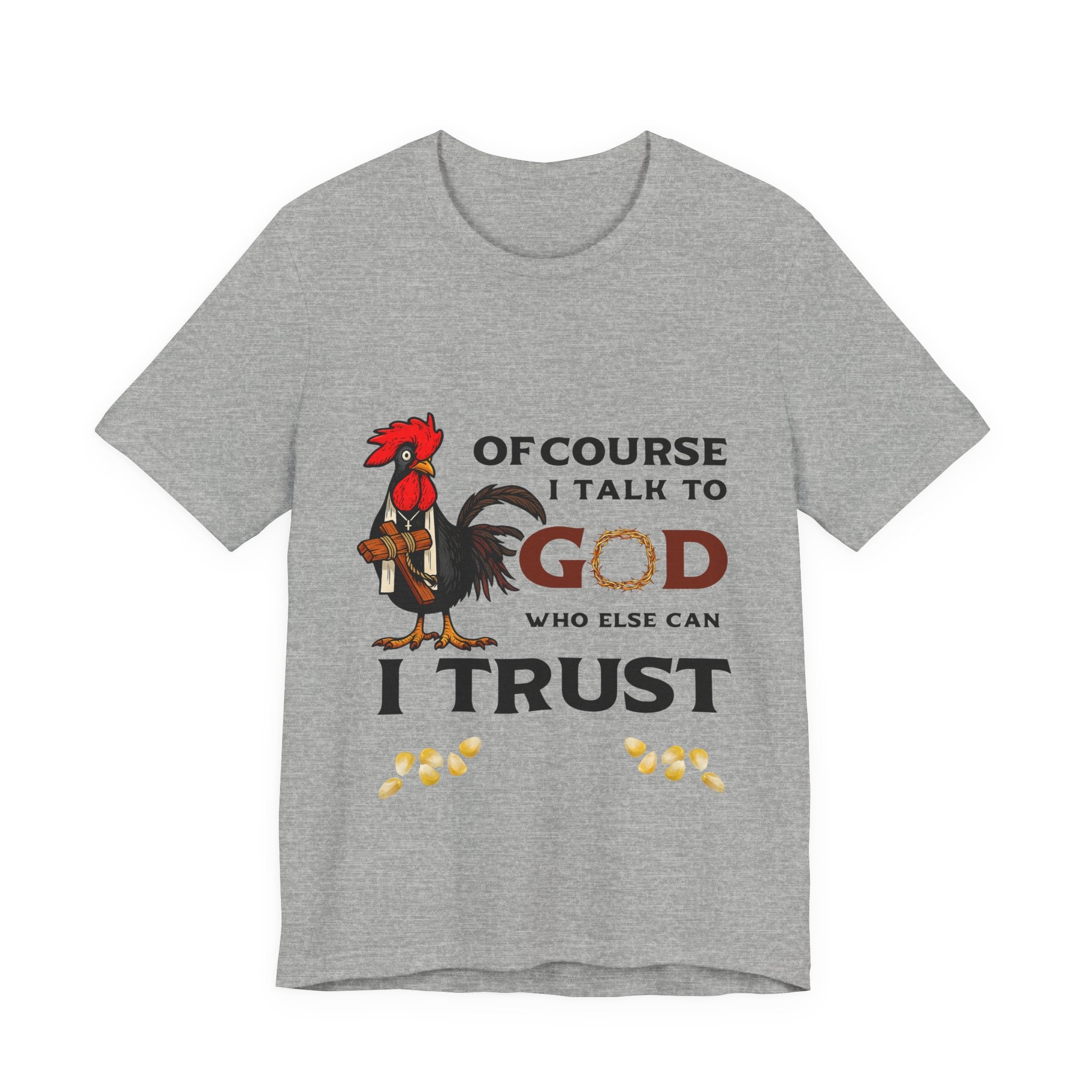 Of Course I Talk to God — Who Else Can I Trust? | Christian Country Tee