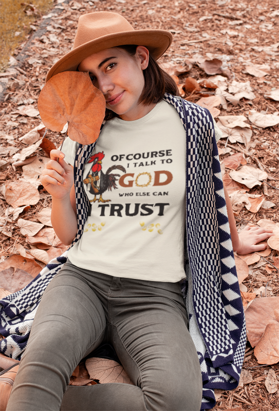 Of Course I Talk to God — Who Else Can I Trust? | Christian Country Tee