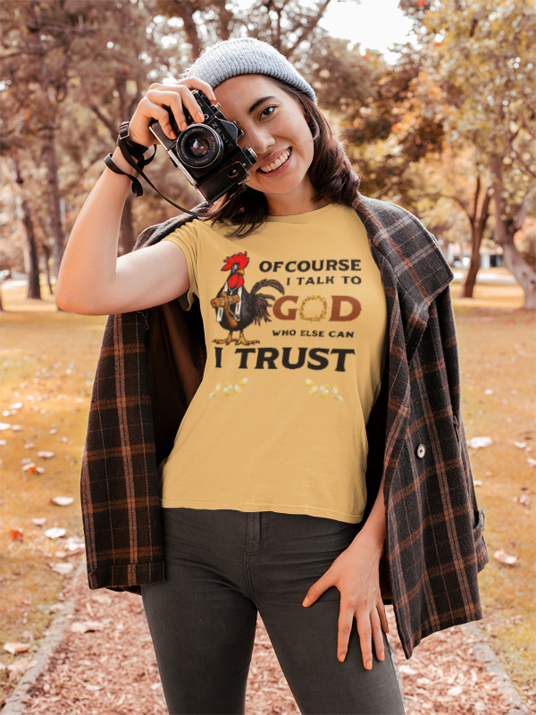 Of Course I Talk to God — Who Else Can I Trust? | Christian Country Tee