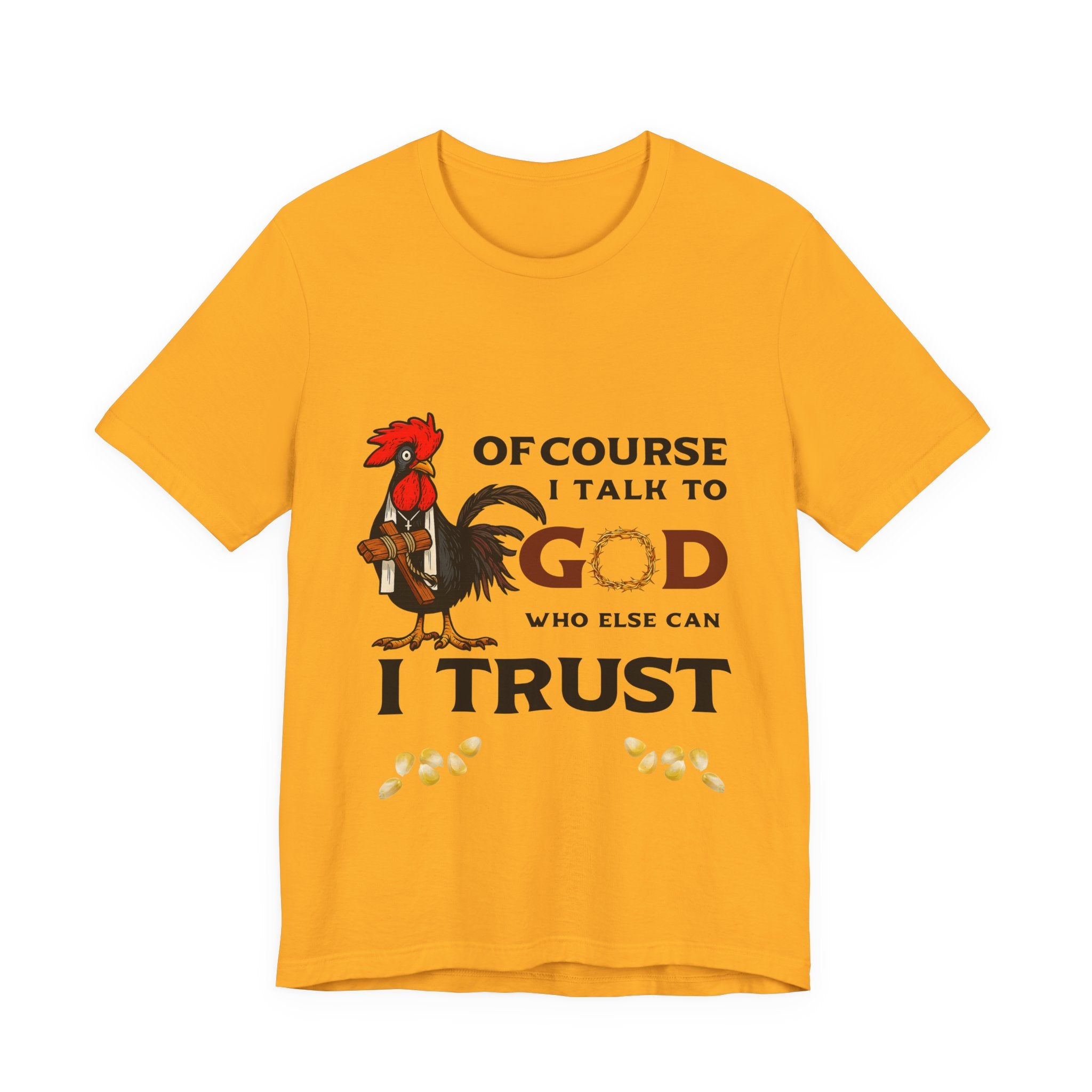 Of Course I Talk to God — Who Else Can I Trust? | Christian Country Tee