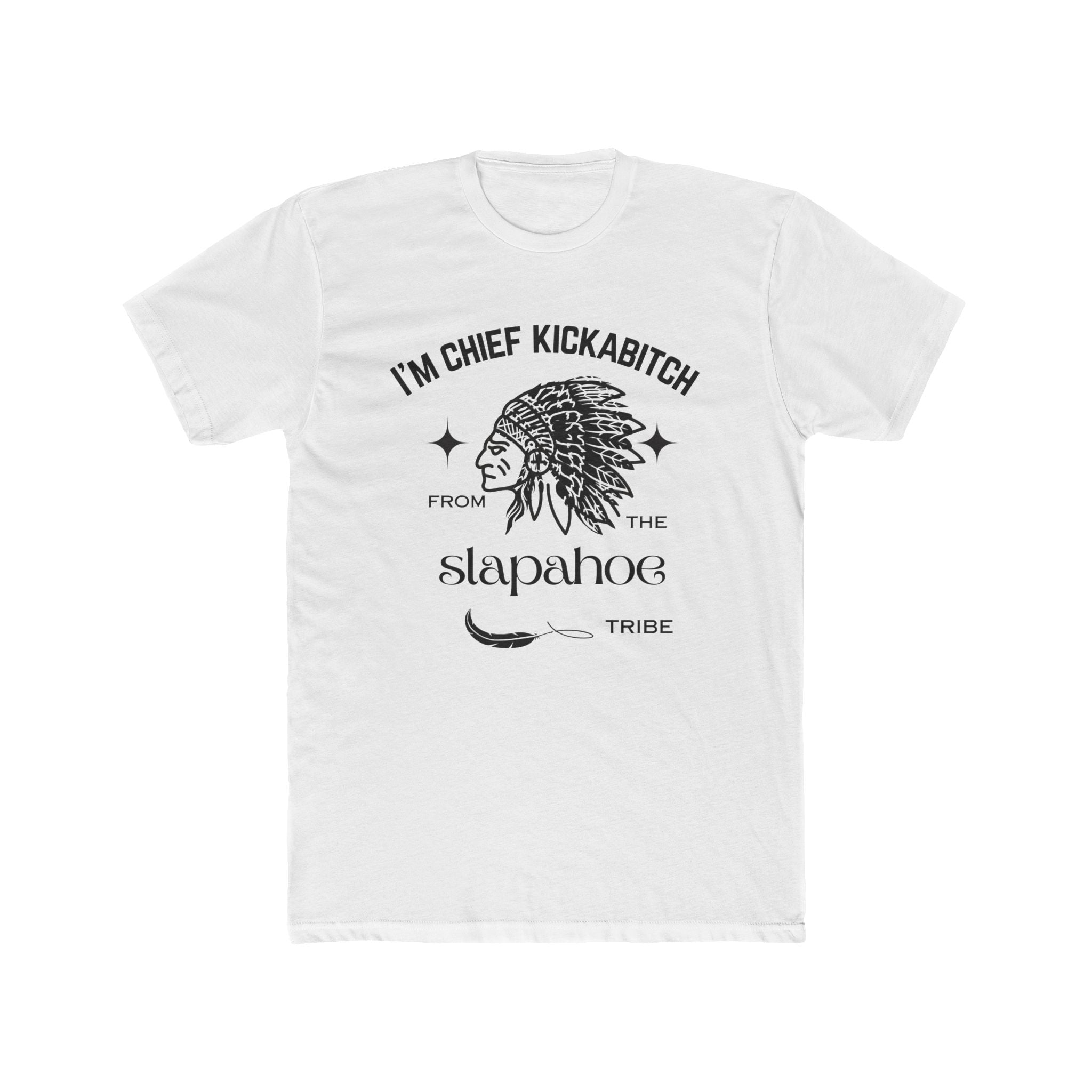 Funny Chief Kickabitch Unisex Cotton Tee, Gifts for Friends, Funny T-Shirt, Tribe Apparel, Casual Wear, Birthday Gift