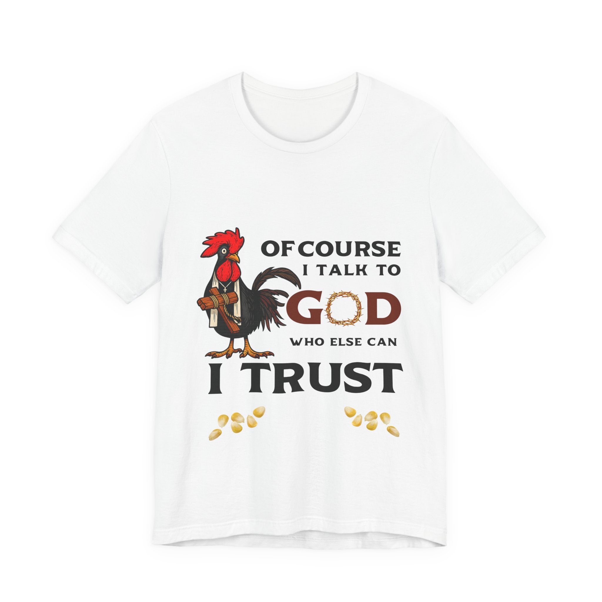 Of Course I Talk to God — Who Else Can I Trust? | Christian Country Tee