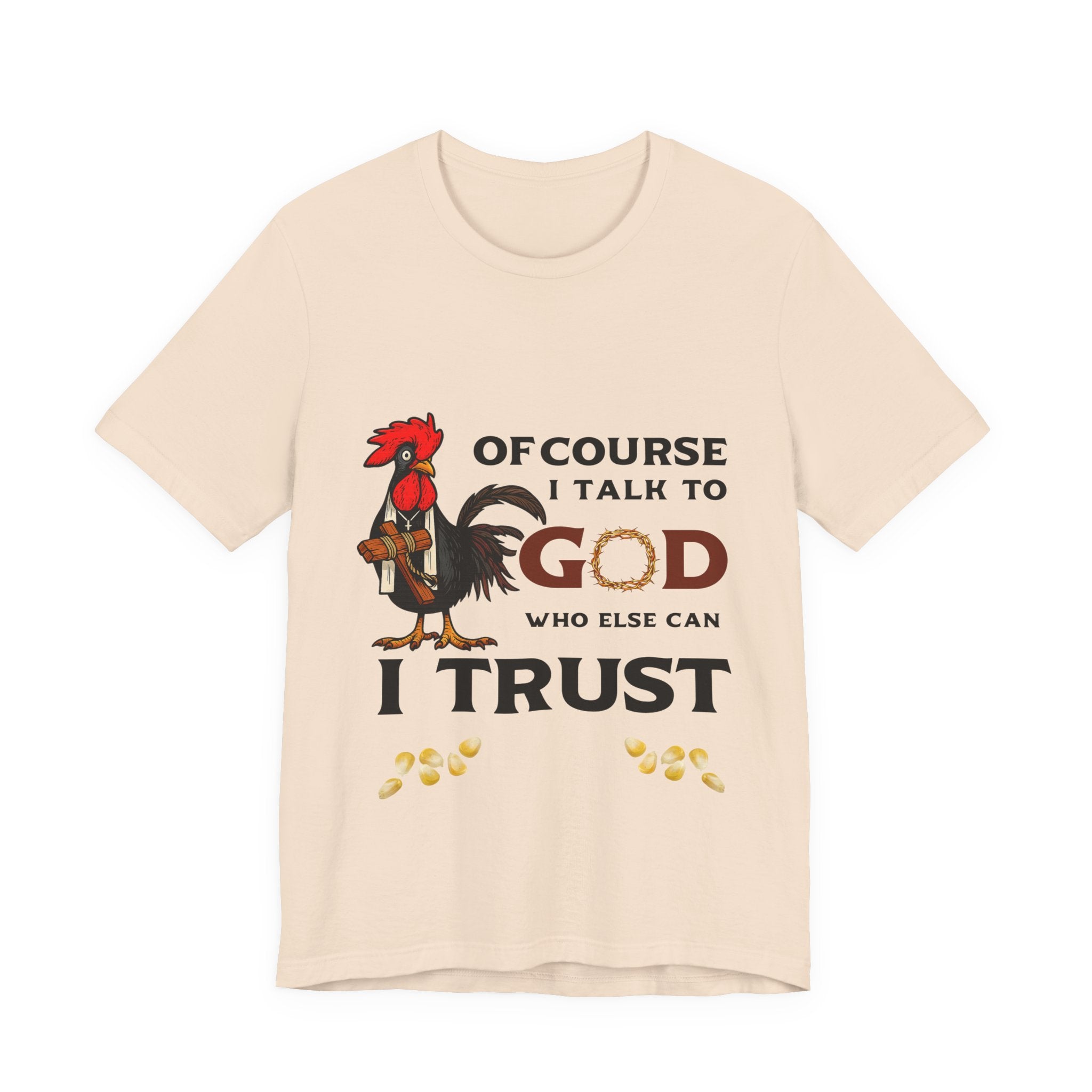 Of Course I Talk to God — Who Else Can I Trust? | Christian Country Tee