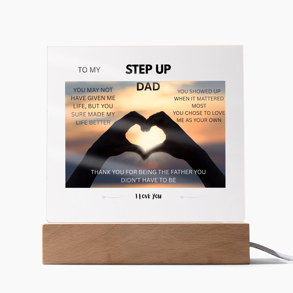 ACRYLIC PLAQUE - STEP UP DAD, YOU SHOWED UP WHEN IT MATTERED