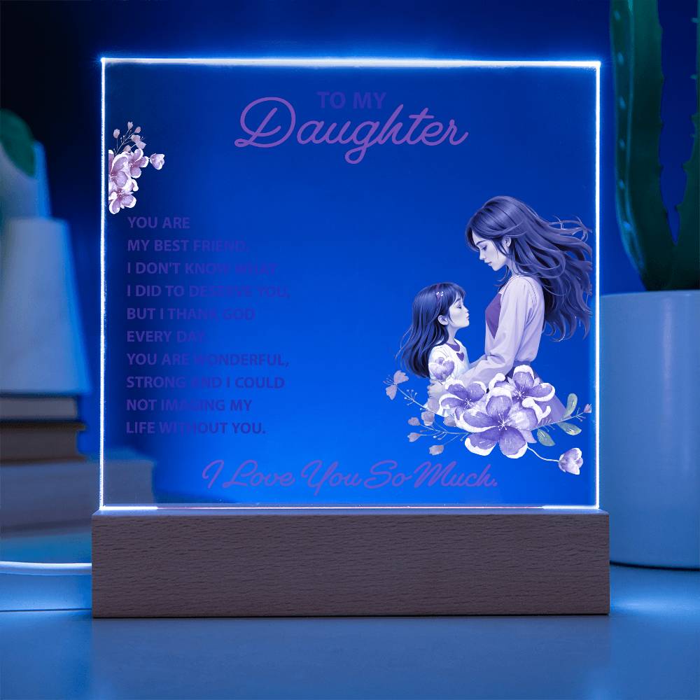 Acrylic lighted Plaque - To my daughter - YOU ARE MY BEST FRIEND