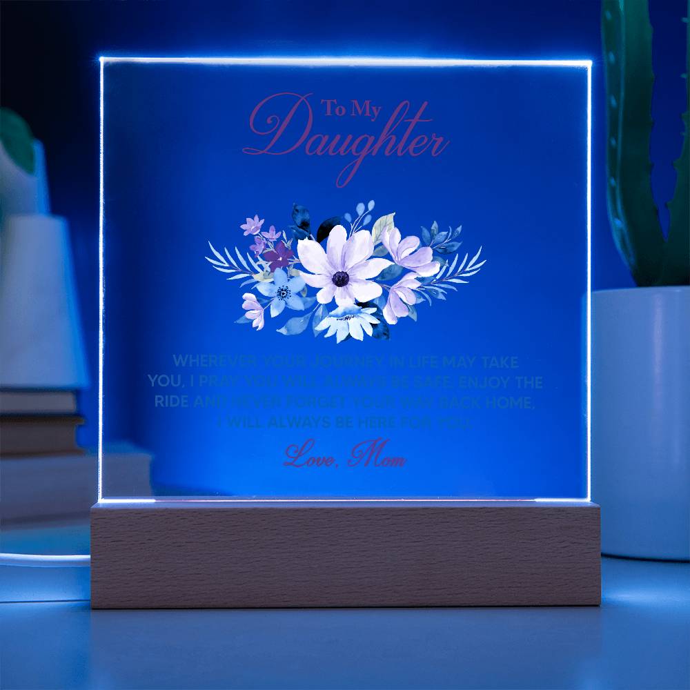 Acrylic lighted Plaque To My Daughter Wherever your journey in life may take you