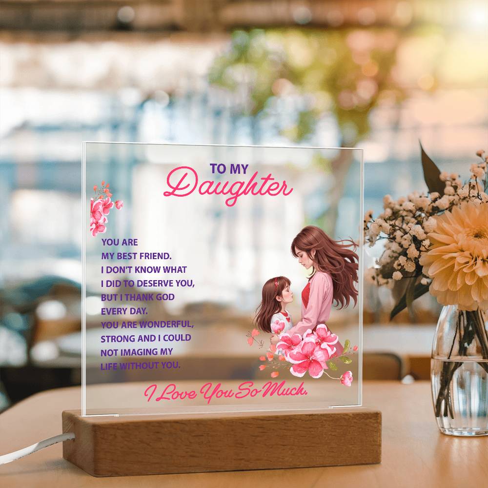 Acrylic lighted Plaque - To my daughter - YOU ARE MY BEST FRIEND