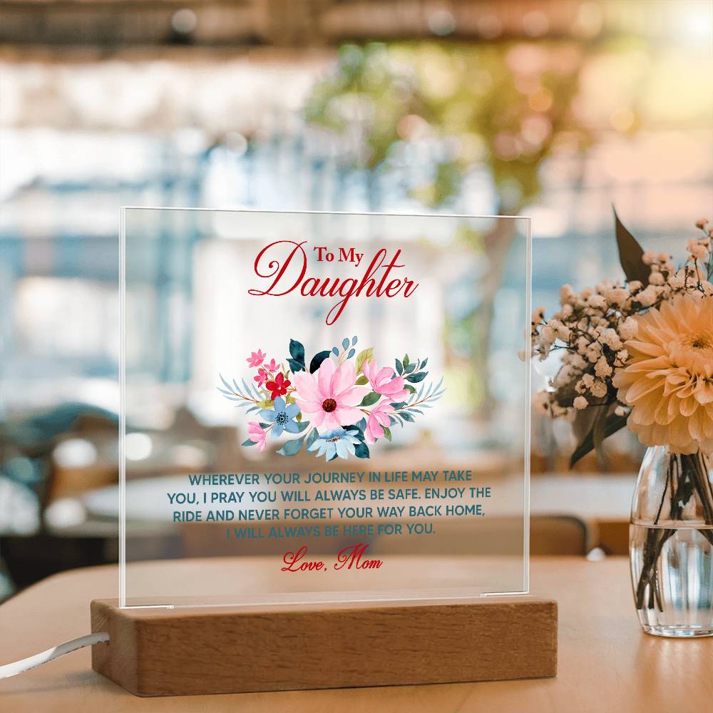 Acrylic lighted Plaque To My Daughter Wherever your journey in life may take you