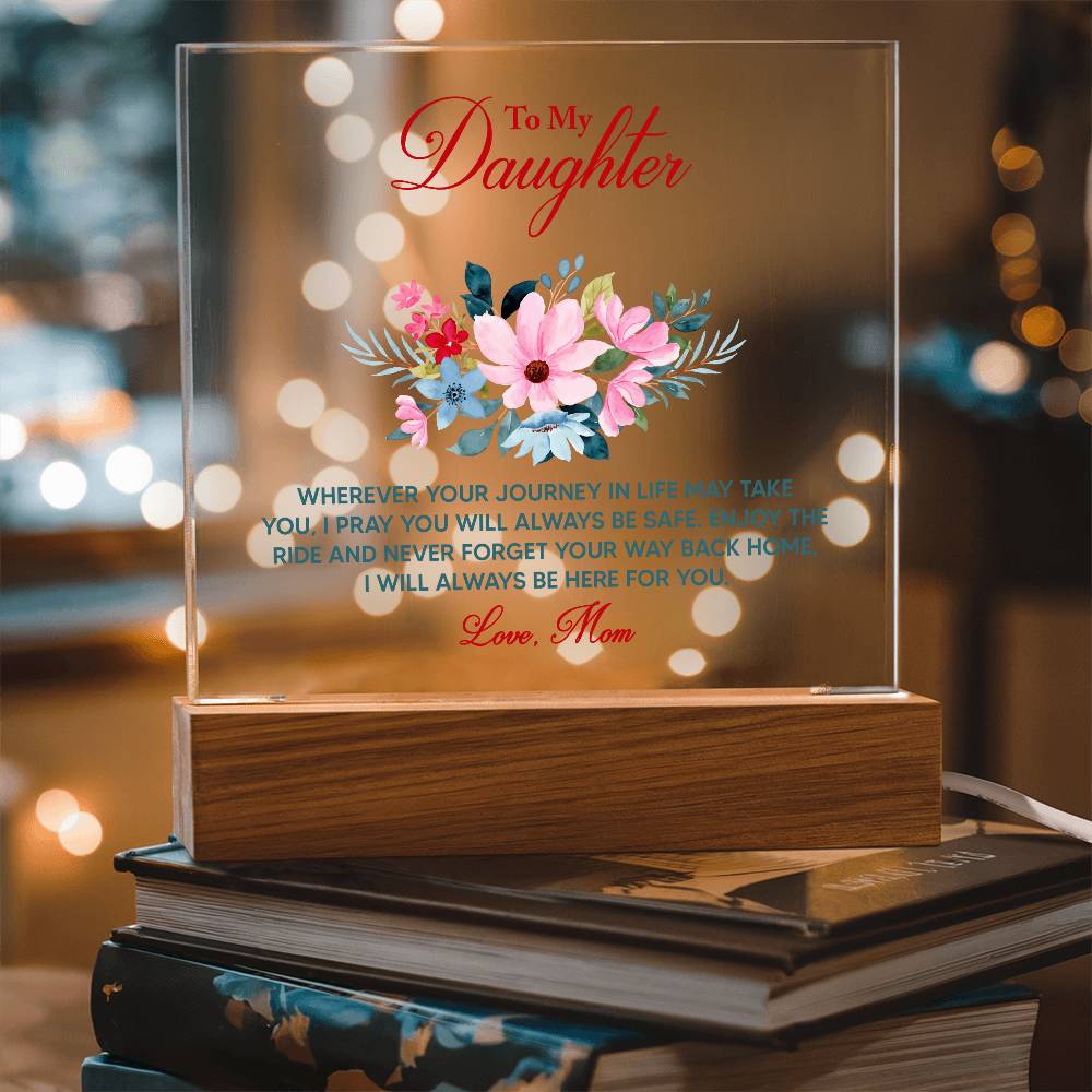 Acrylic lighted Plaque To My Daughter Wherever your journey in life may take you