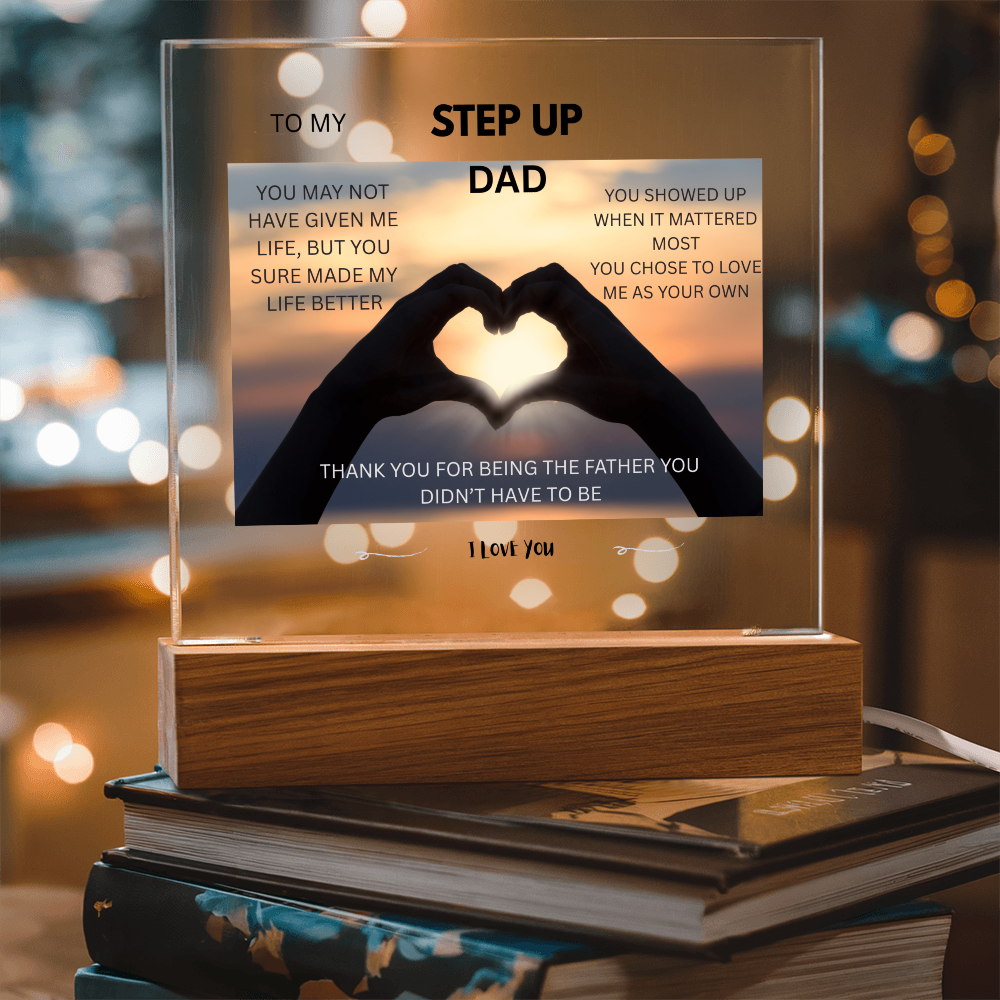 ACRYLIC PLAQUE - STEP UP DAD, YOU SHOWED UP WHEN IT MATTERED
