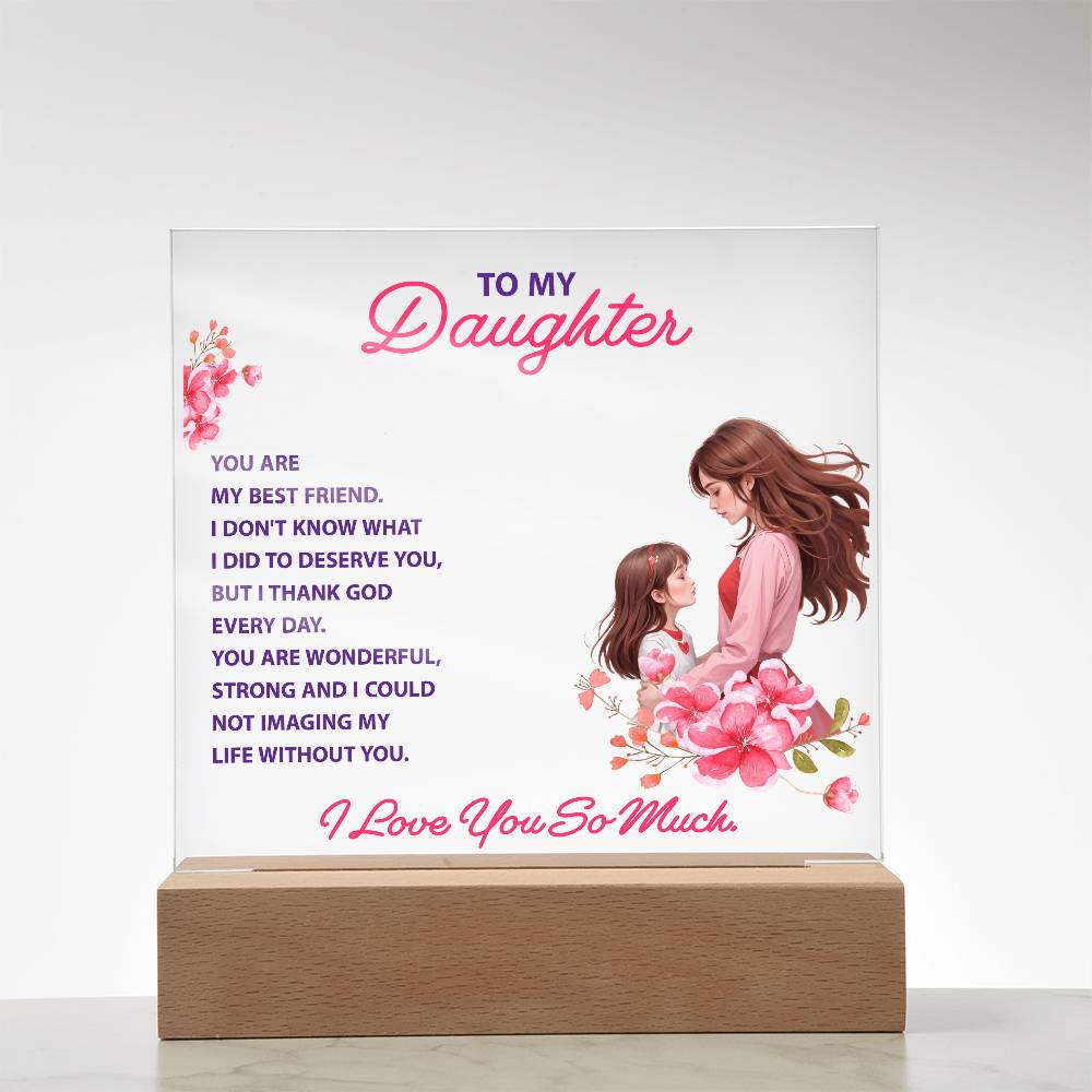 Acrylic lighted Plaque - To my daughter - YOU ARE MY BEST FRIEND