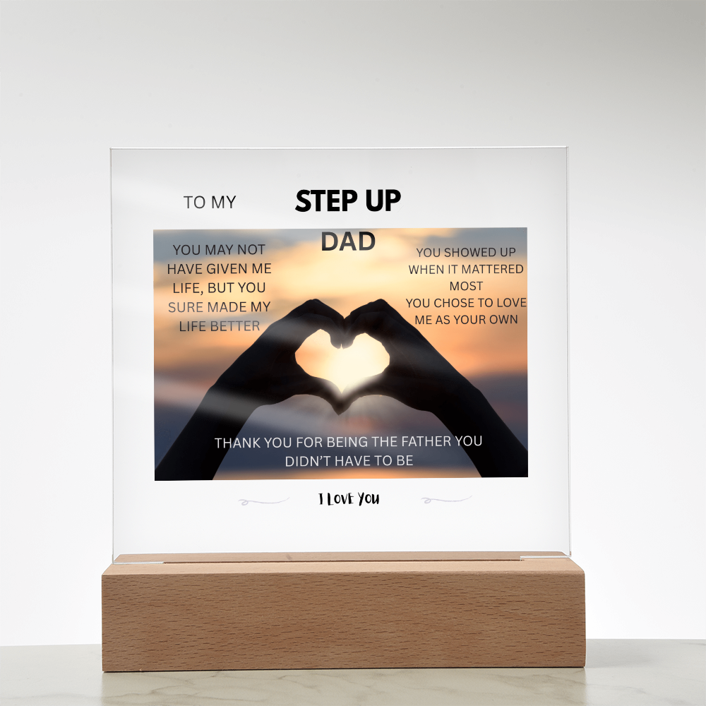 ACRYLIC PLAQUE - STEP UP DAD, YOU SHOWED UP WHEN IT MATTERED