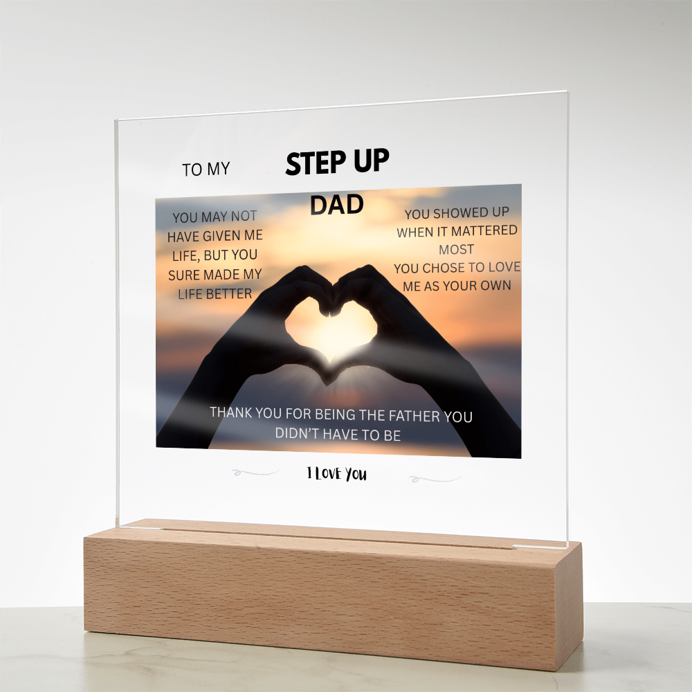 ACRYLIC PLAQUE - STEP UP DAD, YOU SHOWED UP WHEN IT MATTERED