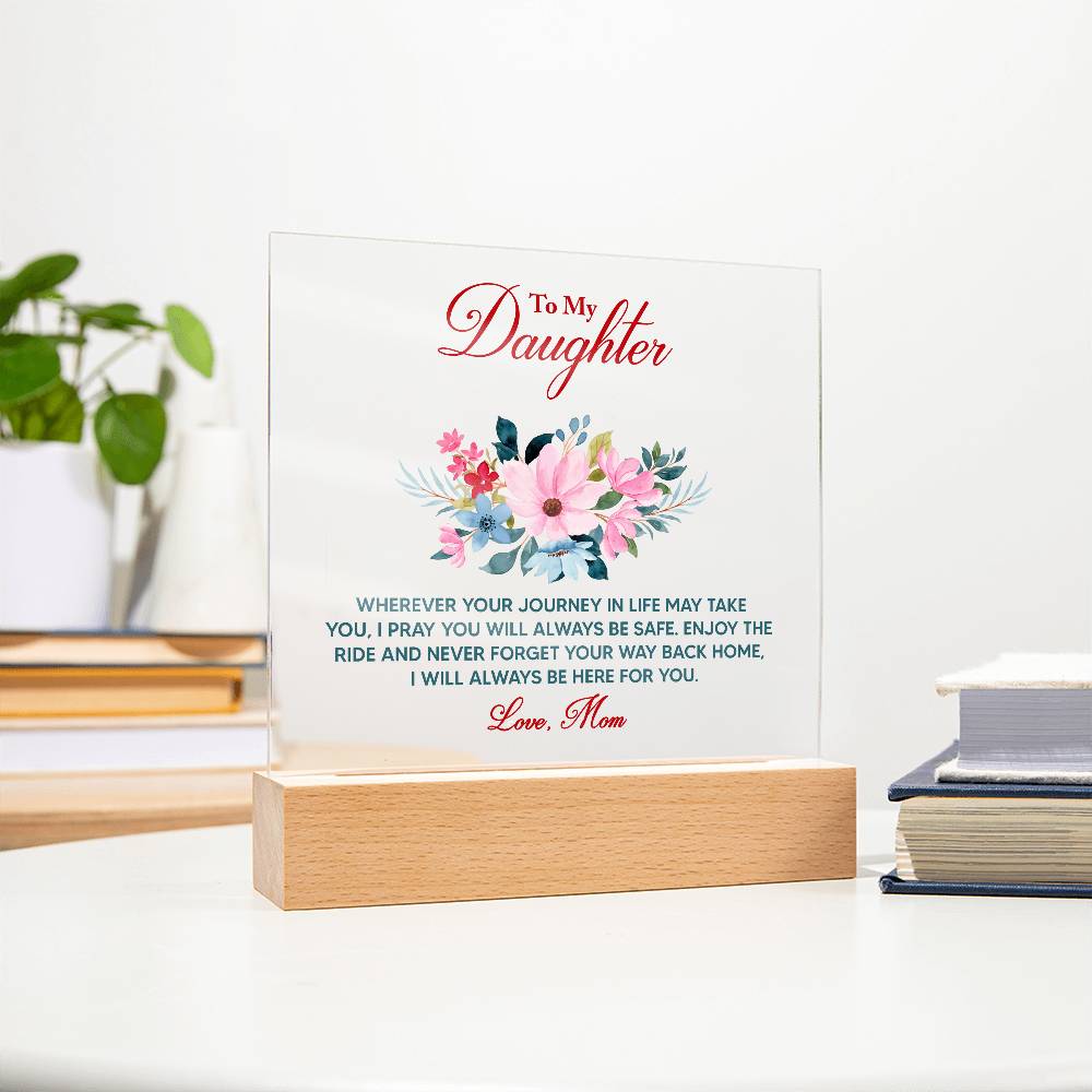 Acrylic lighted Plaque To My Daughter Wherever your journey in life may take you