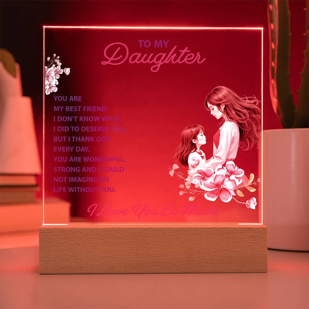 Acrylic lighted Plaque - To my daughter - YOU ARE MY BEST FRIEND