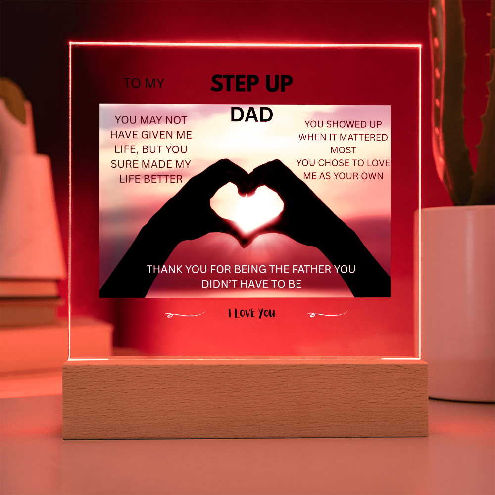ACRYLIC PLAQUE - STEP UP DAD, YOU SHOWED UP WHEN IT MATTERED