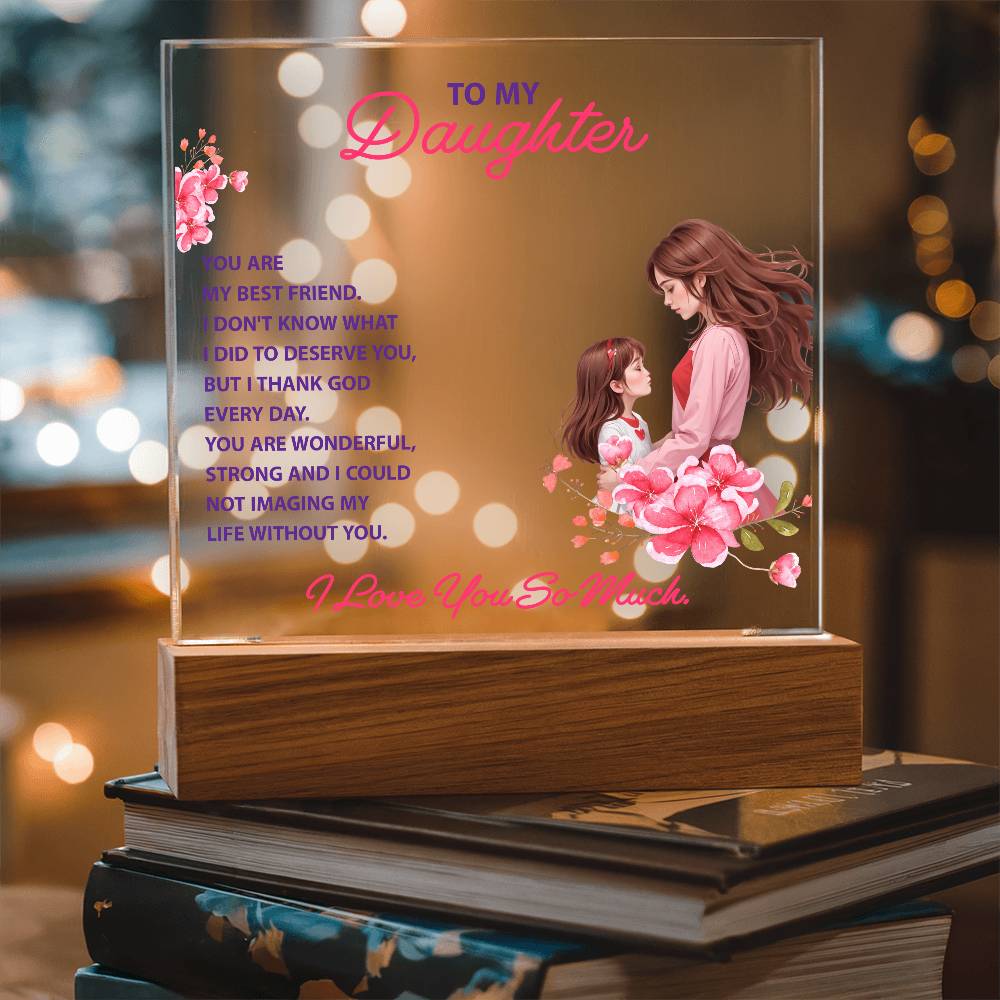 Acrylic lighted Plaque - To my daughter - YOU ARE MY BEST FRIEND