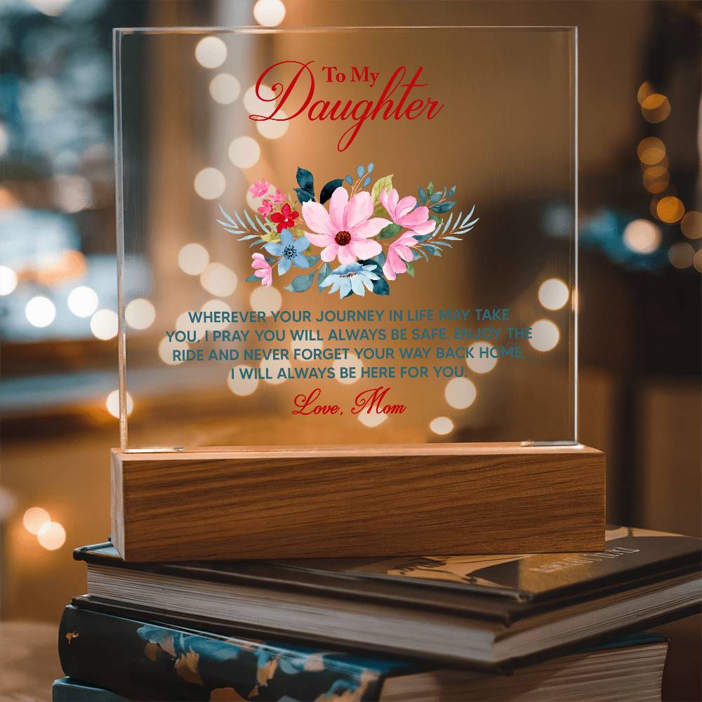 Acrylic lighted Plaque To My Daughter Wherever your journey in life may take you