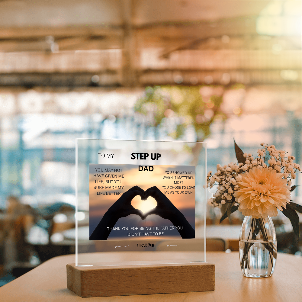 ACRYLIC PLAQUE - STEP UP DAD, YOU SHOWED UP WHEN IT MATTERED