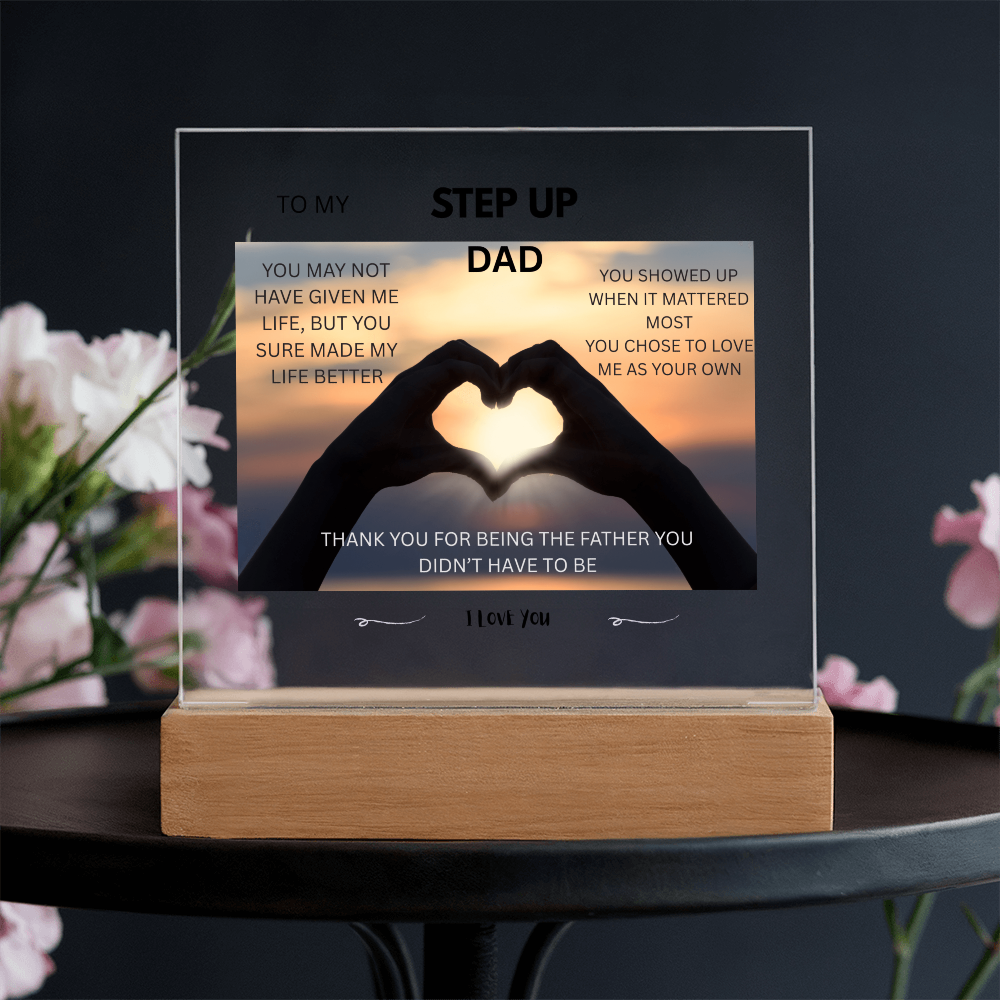ACRYLIC PLAQUE - STEP UP DAD, YOU SHOWED UP WHEN IT MATTERED